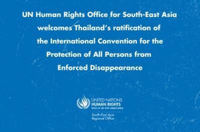 NEWS RELEASE (English/Thai) – UN Human Rights Office for South-East Asia welcomes Thailand’s ratification of the International Convention for the Protection of All Persons from Enforced Disappearance